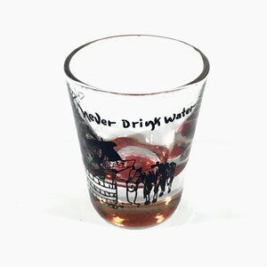 Vintage Never Drink Water Shot Glass - Souvenir - Collectible